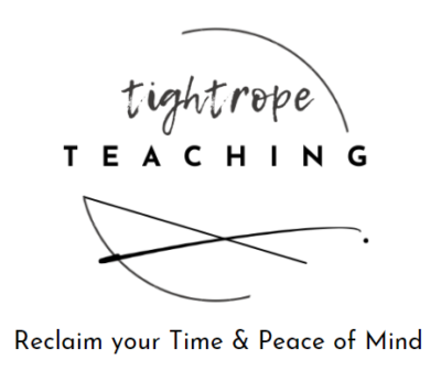 Tightrope Teaching: Reclaim your Time and Peace of Mind